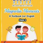 Bloom Series | With universal values and 21 century skills | Magnolia Moment | A Textbook for English | Class 3