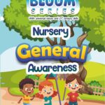 Bloom Series | With Universal Values and 21st Century Skills | Nursery | General Awareness