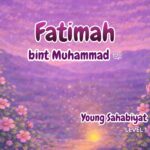 Sahabah Series | Fatimah bint Muhammad | Textbook