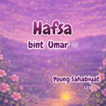 Sahabah Series | Hafsa bint Umar | Textbook