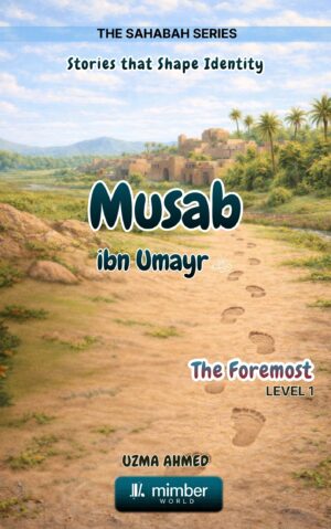 Sahabah Series | Musab ibn Umayr | Textbook